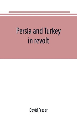 Persia and Turkey in revolt book