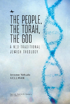 The People, the Torah, the God: A Neo-Traditional Jewish Theology book