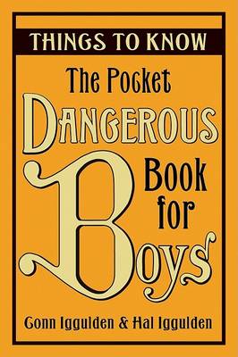 The Pocket Dangerous Book for Boys: Things to Know by Conn Iggulden