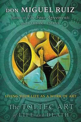 The Toltec Art of Life and Death by Don Miguel Ruiz