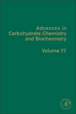 Advances in Carbohydrate Chemistry and Biochemistry: Volume 77 book