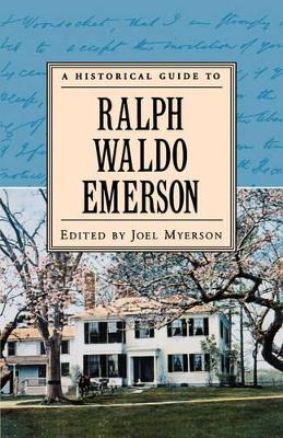 A Historical Guide to Ralph Waldo Emerson by Joel Myerson