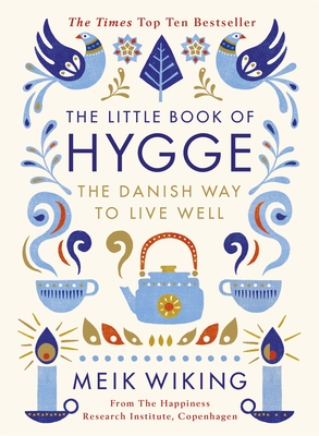The The Little Book of Hygge: The Danish Way to Live Well: The Million Copy Bestseller by Meik Wiking
