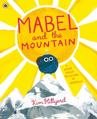 Mabel and the Mountain: a story about believing in yourself by Kim Hillyard