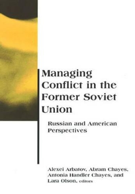 Managing Conflict in the Former Soviet Union book