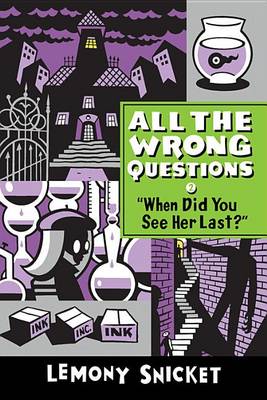 When Did You See Her Last by Lemony Snicket