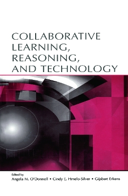 Collaborative Learning, Reasoning, and Technology by Angela M. O'Donnell