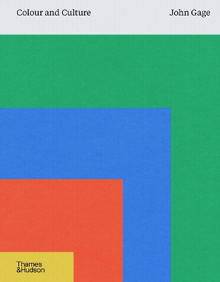 Colour and Culture: Practice and Meaning from Antiquity to Abstraction book