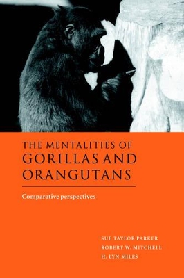 The Mentalities of Gorillas and Orangutans by Sue Taylor Parker