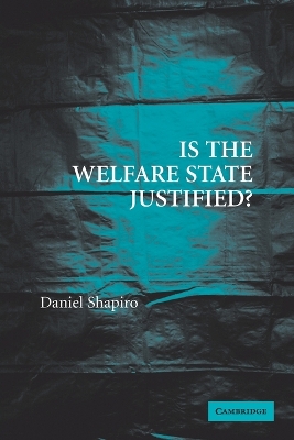 Is the Welfare State Justified? by Daniel Shapiro