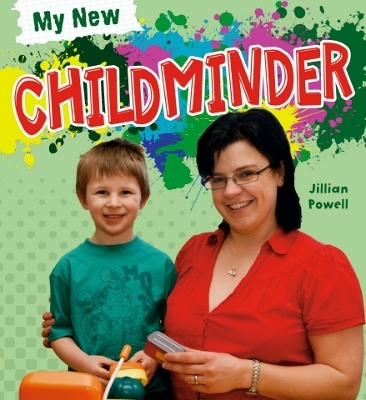 My New: Childminder by Jillian Powell