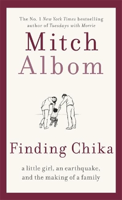 Finding Chika: A heart-breaking and hopeful story about family, adversity and unconditional love by Mitch Albom