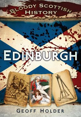 Bloody Scottish History Edinburgh book