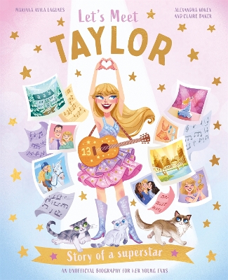 Let's Meet Taylor: Story of a Superstar. An Unofficial Biography for Her Young Fans book