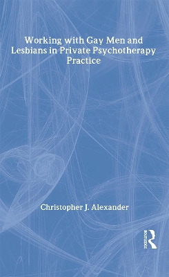 Working with Gay Men and Lesbians in Private Psychotherapy Practice book