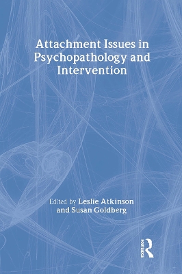 Attachment Issues in Psychopathology and Intervention by Leslie Atkinson