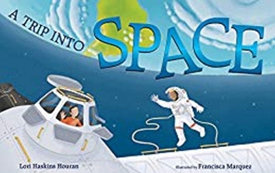 A Trip into Space: An Adventure to the International Space Station book