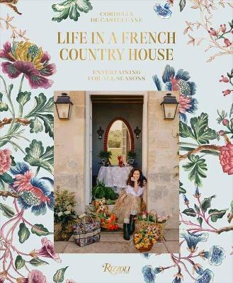 Life In A French Country House: Entertaining for All Seasons book