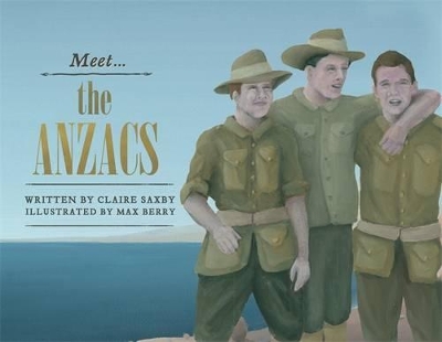 Meet... the ANZACs by Claire Saxby