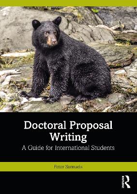 Doctoral Proposal Writing: A Guide for International Students by Peter Samuels