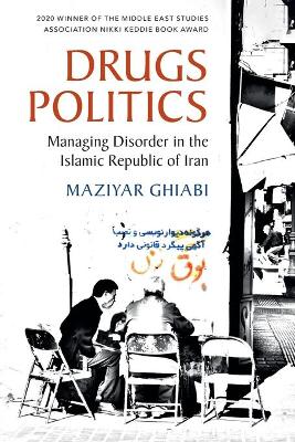 Drugs Politics: Managing Disorder in the Islamic Republic of Iran book