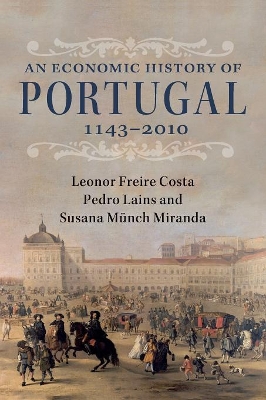 An An Economic History of Portugal, 1143–2010 by Leonor Freire Costa