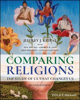 Comparing Religions: The Study of Us That Changes Us by Jeffrey J. Kripal