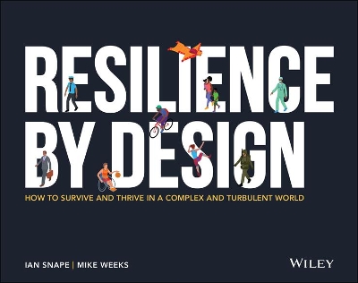 Resilience By Design: How to Survive and Thrive in a Complex and Turbulent World book