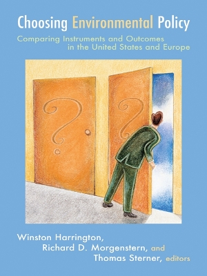 Choosing Environmental Policy: Comparing Instruments and Outcomes in the United States and Europe by Winston Harrington