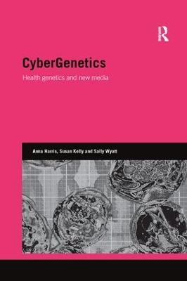 CyberGenetics: Health genetics and new media by Anna Harris