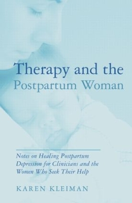 Therapy and the Postpartum Woman by Karen Kleiman