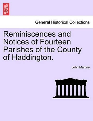 Reminiscences and Notices of Fourteen Parishes of the County of Haddington. book