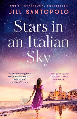 Stars in an Italian Sky: A sweeping and romantic multi-generational love story from bestselling author of The Light We Lost by Jill Santopolo