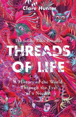 Threads of Life: A History of the World Through the Eye of a Needle book