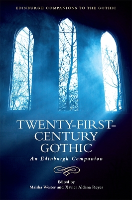 Twenty-First-Century Gothic: An Edinburgh Companion by Maisha Wester