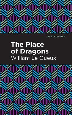 The Place of Dragons by William Le Queux