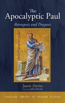 The Apocalyptic Paul: Retrospect and Prospect by Jamie Davies