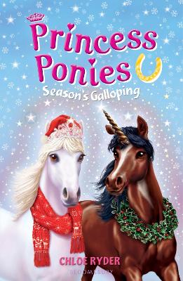 Princess Ponies 11: Season's Galloping by Chloe Ryder