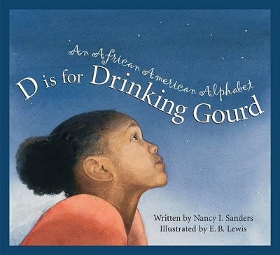 D Is for Drinking Gourd: An African American Alphabet book