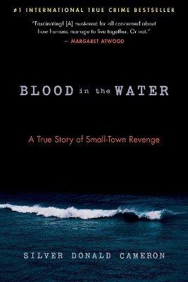 Blood in the Water: A True Story of Small-Town Revenge by Silver Donald Cameron