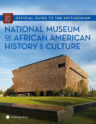 Official Guide To The Smithsonian National Museum Of AfricanAmerican History And Culture book