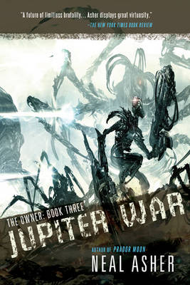 Jupiter War: The Owner: Book Three by Neal Asher