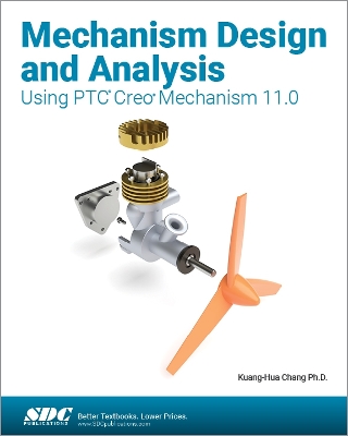 Mechanism Design and Analysis Using PTC Creo Mechanism 11.0 book
