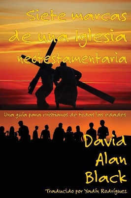 Siete marcas de una iglesia neotestamentaria: Una guía para cristianos de todas las edades book