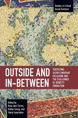 Outside and In-Between: Theorizing Asian-Canadian Exclusion and the Challenges of Identity Formation book