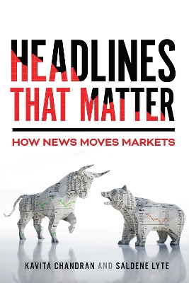 Headlines That Matter: How News Moves Markets by Kavita Chandran