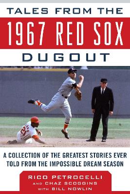 Tales from the 1967 Red Sox Dugout: A Collection of the Greatest Stories Ever Told from the Impossible Dream Season book