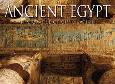 Ancient Egypt: The Cradle of Civilisation by Peter Mavrikis