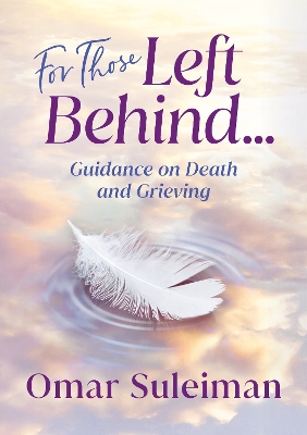 For Those Left Behind: Guidance on Death and Grieving book