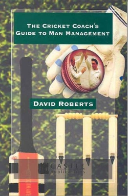 Cricket Coach's Guide to Man Management book
